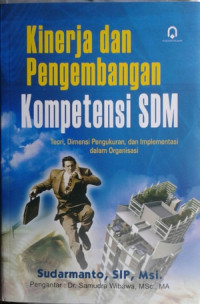 Kinerja dan pengembangan kompetensi SDM: teori, dimensi pengukuran, dan implementasi dalam organisasi