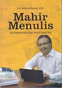 MAHIR MENULIS : Kiat Jitu Menulis Artikel Opini, Kolam & Resensi Buku