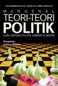 MENGENAL TEORI-TEORI POLITIK : Dari Sistem Politik Sampai Korupsi