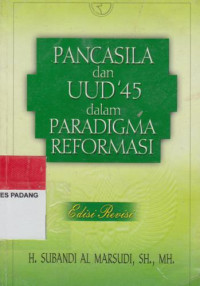 PANCASILA DAN UUD'45 DALAM PARADIGMA REFORMASI ED. REVISI