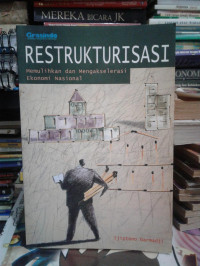 RESTRUKTURISASI; Memulihkan dan Mengakselerasi Ekonomi Nasional