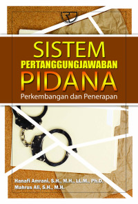 SISTEM PERTANGGUNGJAWABAN PIDANA : Perkembangan dan Penerapan