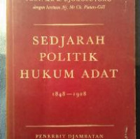 SEDJARAH POLITIK HUKUM ADAT 1848-1928