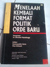 Menelaah Kembnali Format Politik Orde Baru