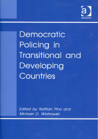 DEMOCRATIC POLICING IN TRANSITIONAL AND DEVELOPING COUNTRIES