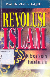 REVOLUSI ISLAM : DI BAWAH BENDERA LAAILAAHAILLALLAH