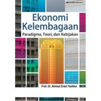 EKONOMI KELEMBAGAAN : Paradigma, Teori dan Kebijakan