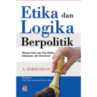 ETIKA dan LOGIKA BERPOLITIK