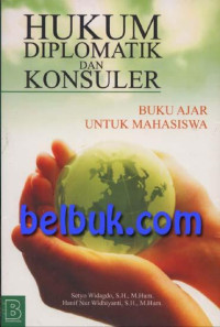 HUKUM DIPLOMATIK DAN KONSULER: Buku Ajar Untuk Mahasoswa