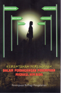 KERENTANAN PEREMPUAN DALAM PERDAGANGAN PEREMPUAN MIGRASI DAN HIV/AIDS