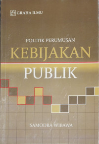 POLITIK PERUMUSAN KEBIJAKAN PUBLIK