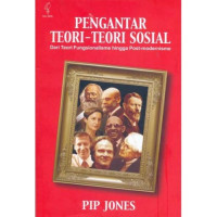 Penganatar Teori - Teori Sosial Dari Teori Fungsionalisme Hingga Post-modernisme