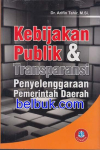 KEBIJAKAN PUBLIK & TRANSPARANSI PENYELENGGARA DAERAH