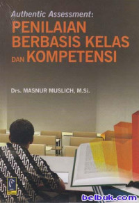 AUTHENTIC ASSESSMENT : Penilaian Berbasis Kelas dan Kompetensi