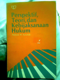 PERSPEKTIF, TEORI DAN KEBIJAKSANAAN HUKUM