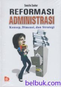 REFEOMASI ADMINISTRASI : Konsep, Dimensi, dan Stategi